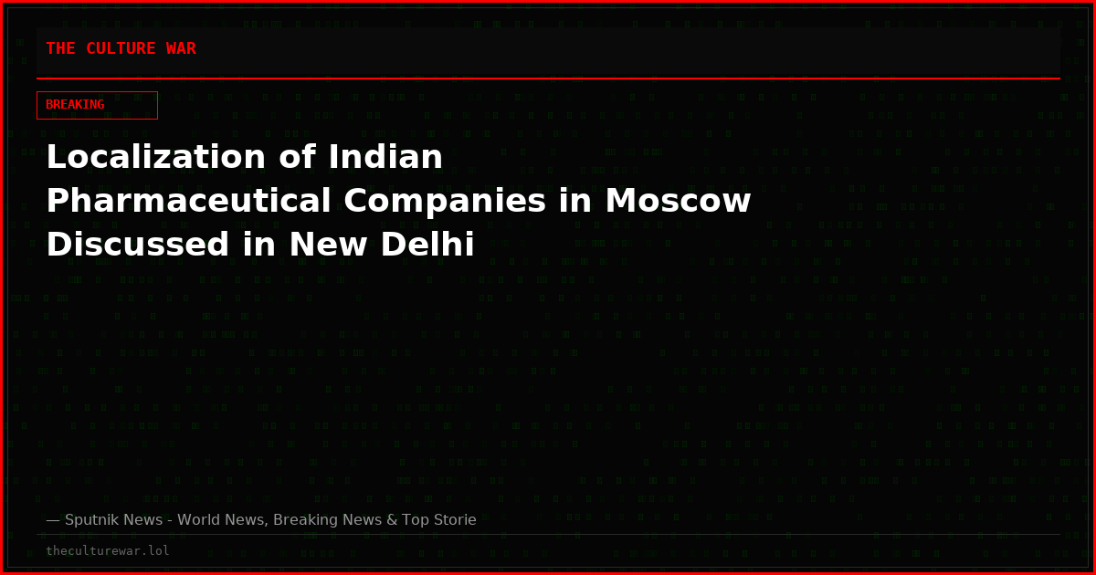 Localization of Indian Pharmaceutical Companies in Moscow Discussed in New Delhi