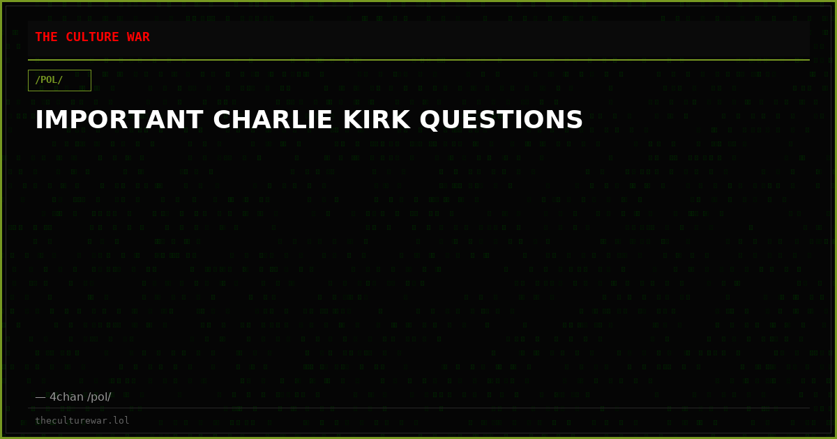 IMPORTANT CHARLIE KIRK QUESTIONS