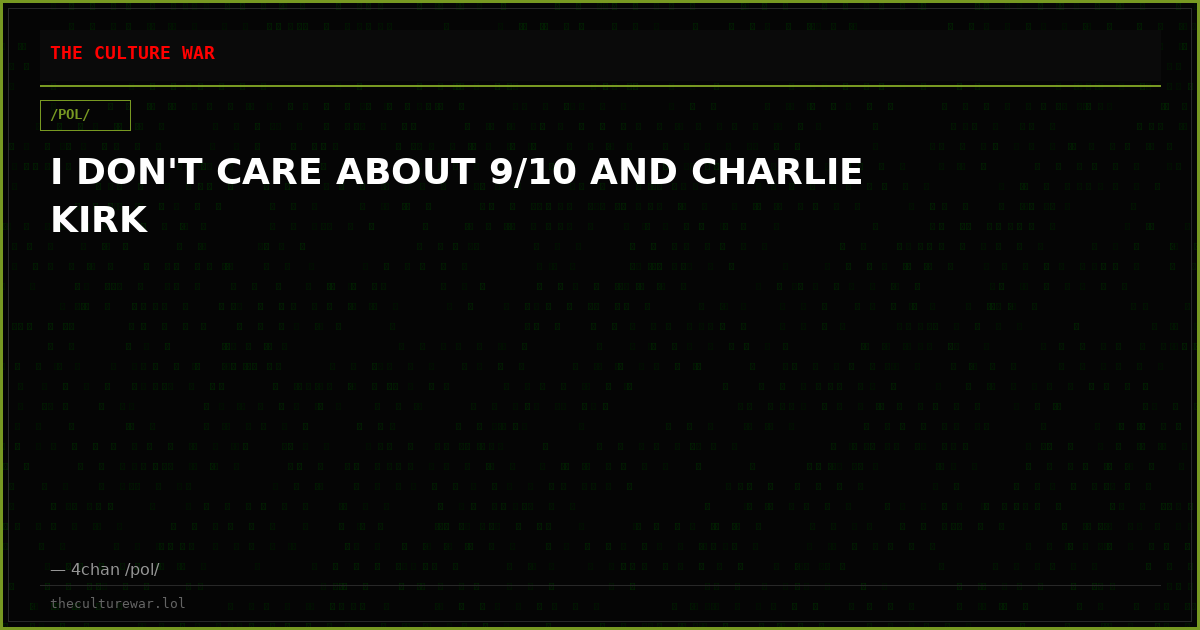I DON'T CARE ABOUT 9/10 AND CHARLIE KIRK