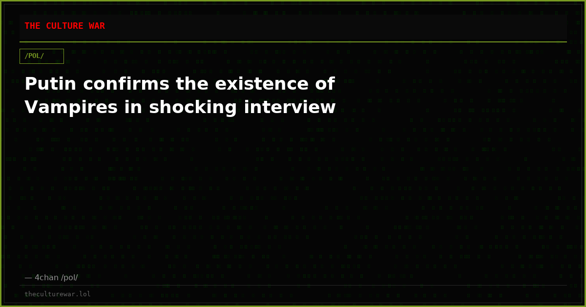 Putin confirms the existence of Vampires in shocking interview