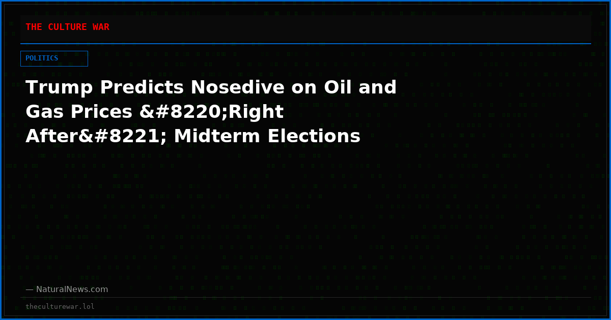 Trump Predicts Nosedive on Oil and Gas Prices “Right After” Midterm Elections