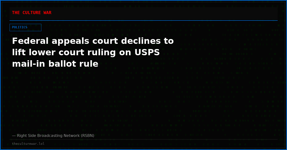 Federal appeals court declines to lift lower court ruling on USPS mail-in ballot rule