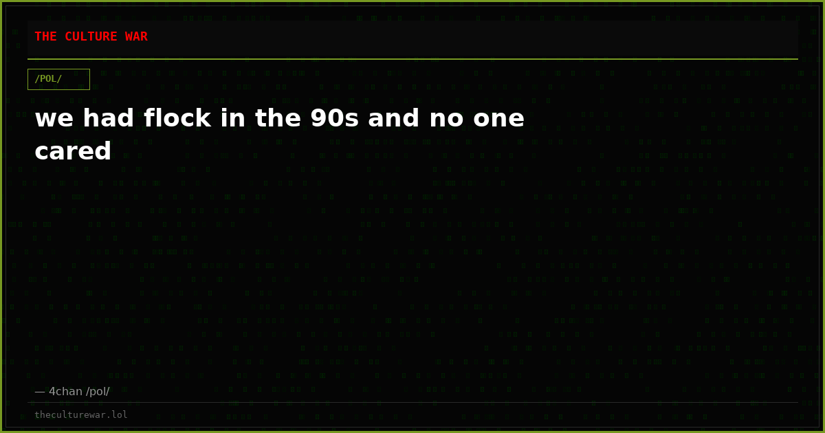 we had flock in the 90s and no one cared