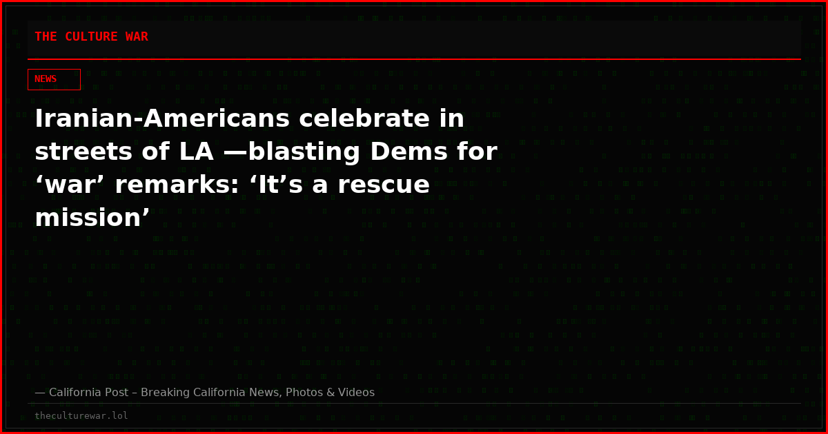 Iranian-Americans celebrate in streets of LA —blasting Dems for ‘war’ remarks: ‘It’s a rescue mission’