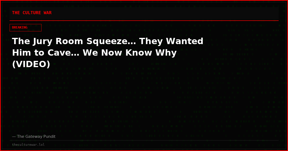 The Jury Room Squeeze… They Wanted Him to Cave… We Now Know Why (VIDEO)