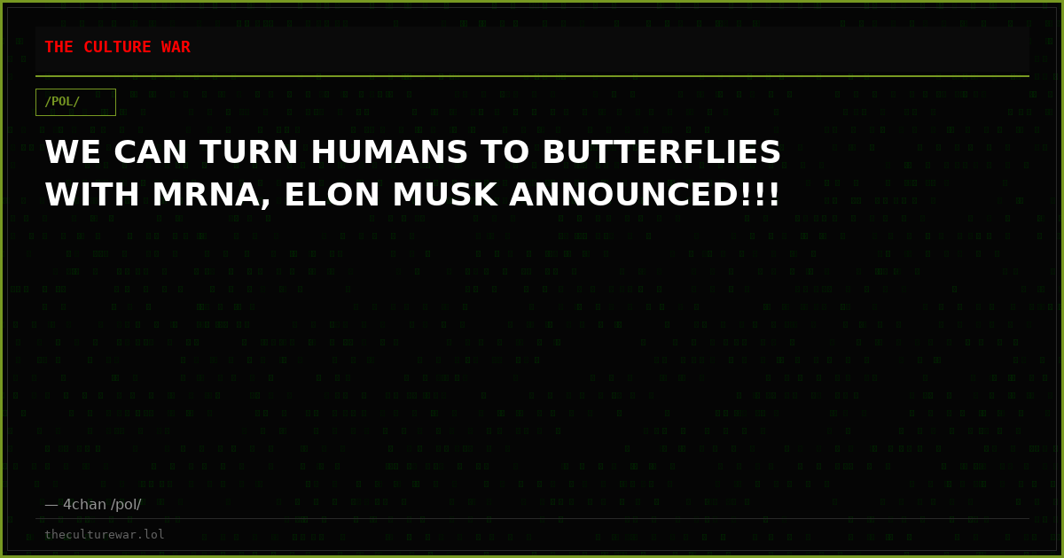 WE CAN TURN HUMANS TO BUTTERFLIES WITH MRNA, ELON MUSK ANNOUNCED!!!