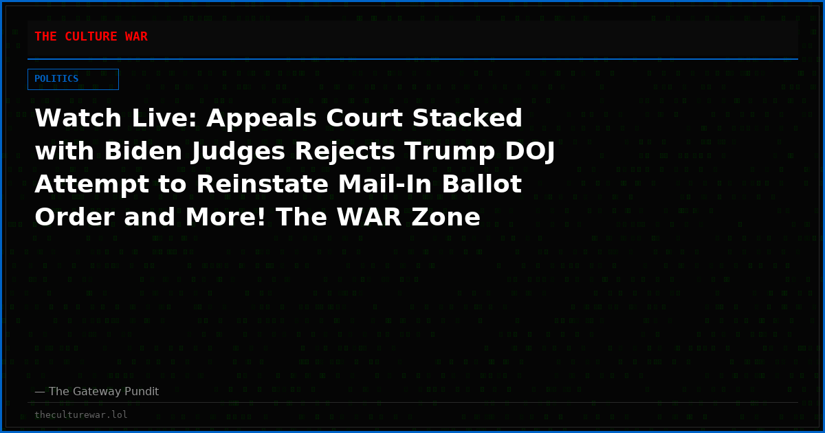 Watch Live: Appeals Court Stacked with Biden Judges Rejects Trump DOJ Attempt to Reinstate Mail-In Ballot Order and More! The WAR Zone Podcast With Wayne Allyn Root Presented by The Gateway Pundit