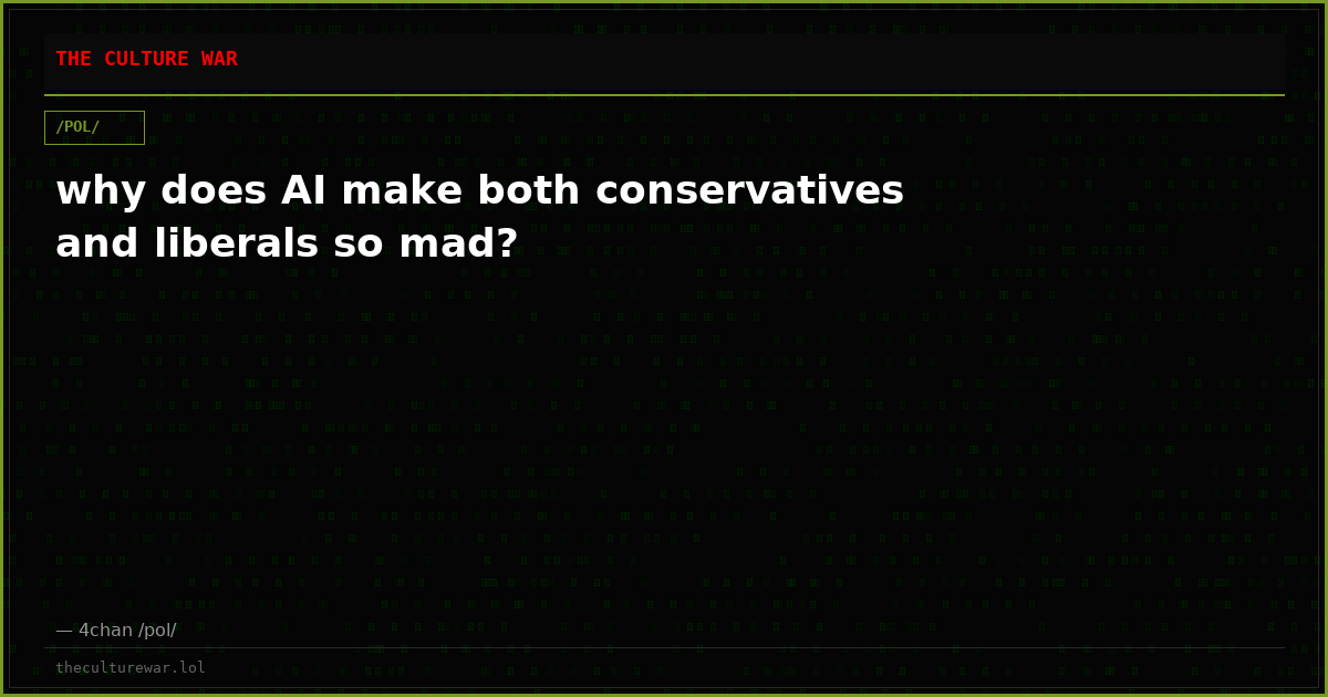 why does AI make both conservatives and liberals so mad?