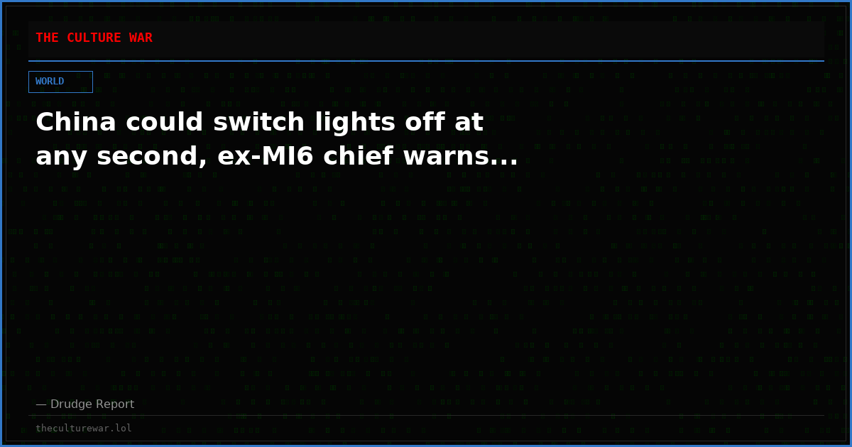 China could switch lights off at any second, ex-MI6 chief warns...