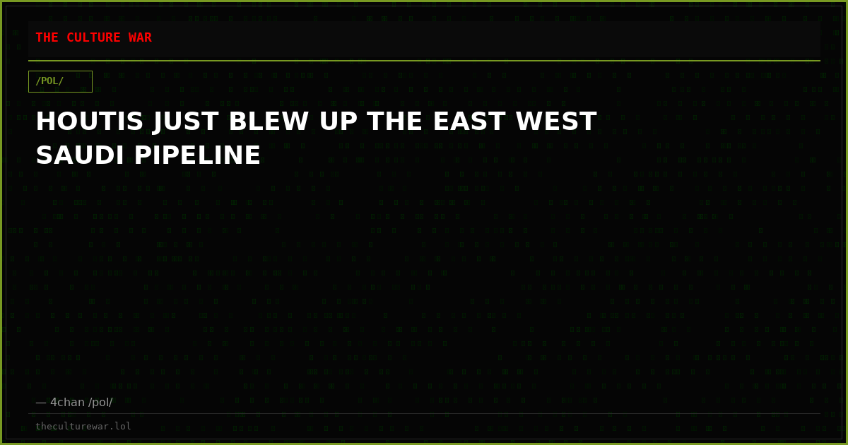 HOUTIS JUST BLEW UP THE EAST WEST SAUDI PIPELINE