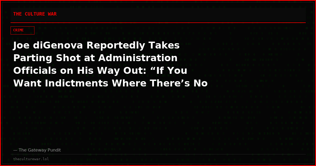 Joe diGenova Reportedly Takes Parting Shot at Administration Officials on His Way Out: “If You Want Indictments Where There’s No Evidence, You Have an Ethical Problem”
