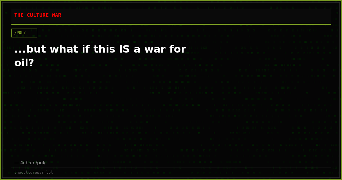 ...but what if this IS a war for oil?