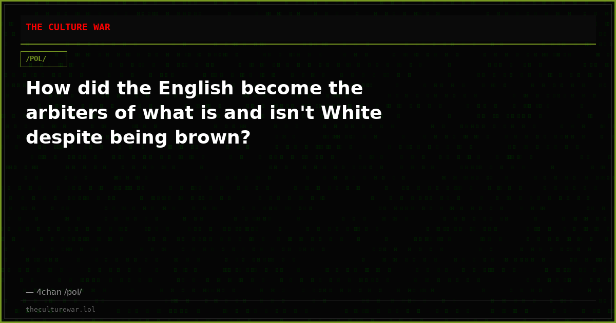 How did the English become the arbiters of what is and isn't White despite being brown?