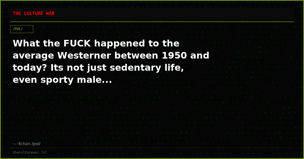 What the FUCK happened to the average Westerner between 1950 and today? Its not just sedentary life, even sporty male...