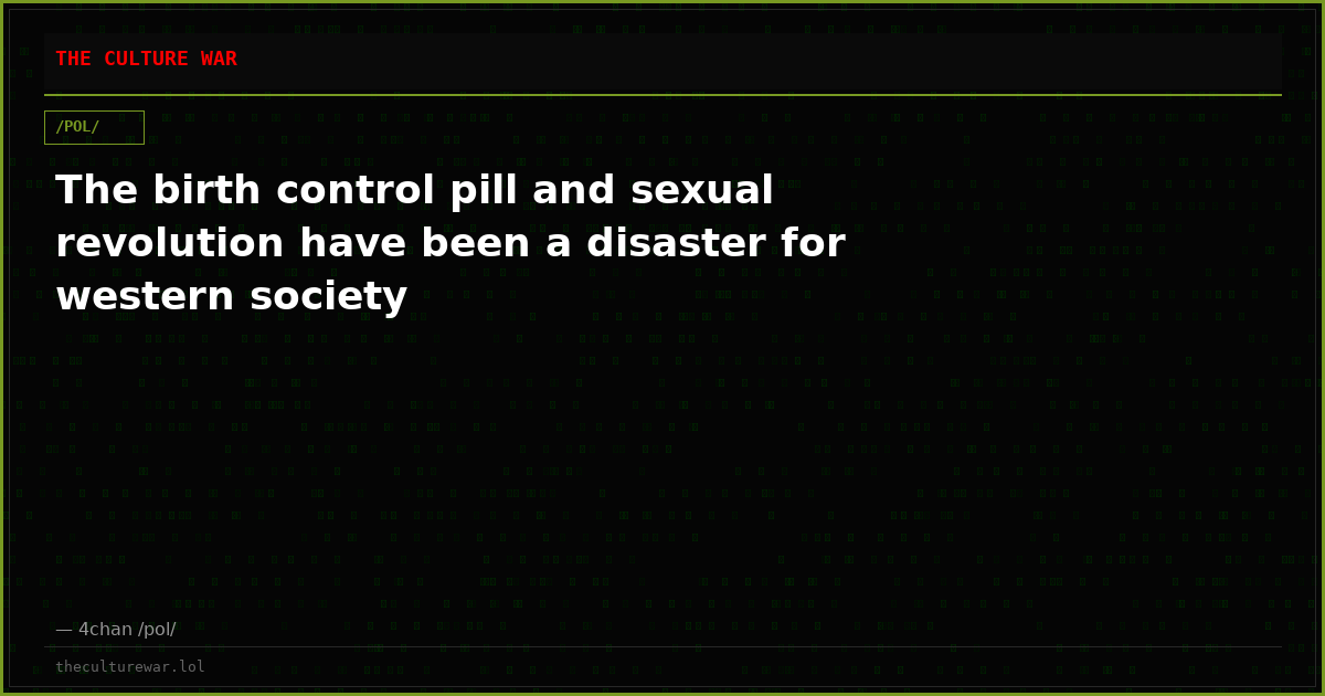 The birth control pill and sexual revolution have been a disaster for western society