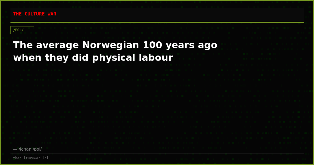 The average Norwegian 100 years ago when they did physical labour