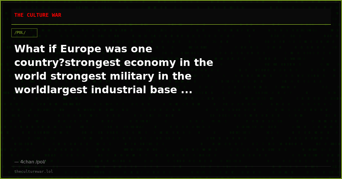 What if Europe was one country?strongest economy in the world strongest military in the worldlargest industrial base ...