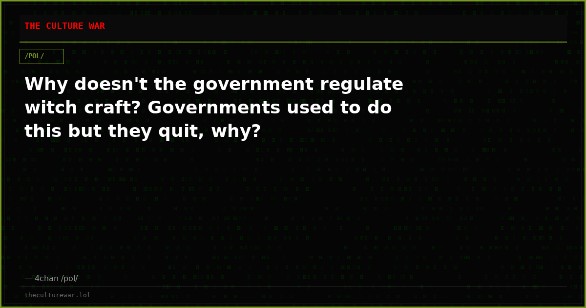 Why doesn't the government regulate witch craft? Governments used to do this but they quit, why?
