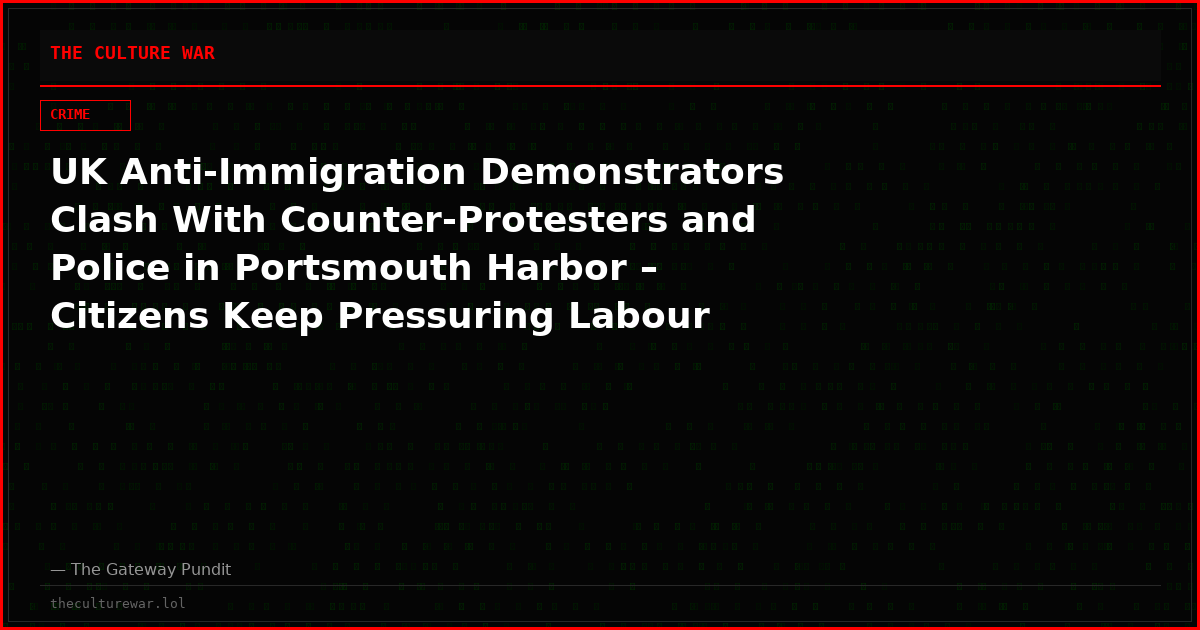 UK Anti-Immigration Demonstrators Clash With Counter-Protesters and Police in Portsmouth Harbor – Citizens Keep Pressuring Labour Government Over Small-Boat Invasion (VIDEOS)