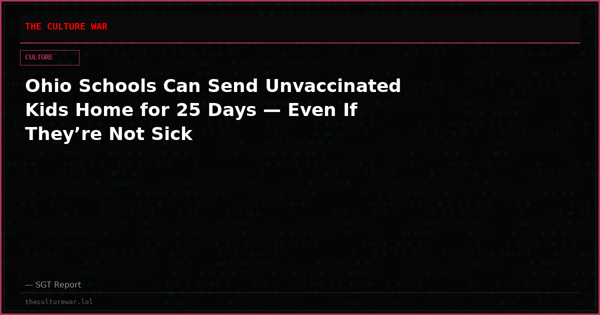 Ohio Schools Can Send Unvaccinated Kids Home for 25 Days — Even If They’re Not Sick