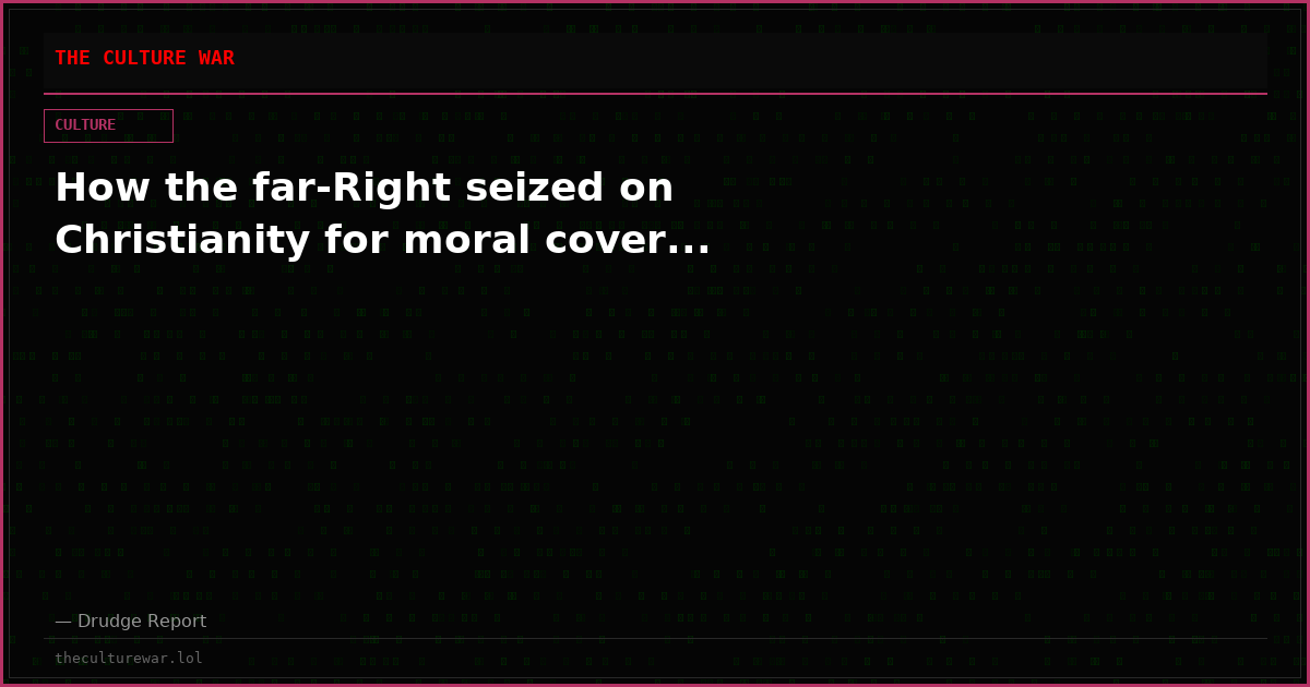How the far-Right seized on Christianity for moral cover...