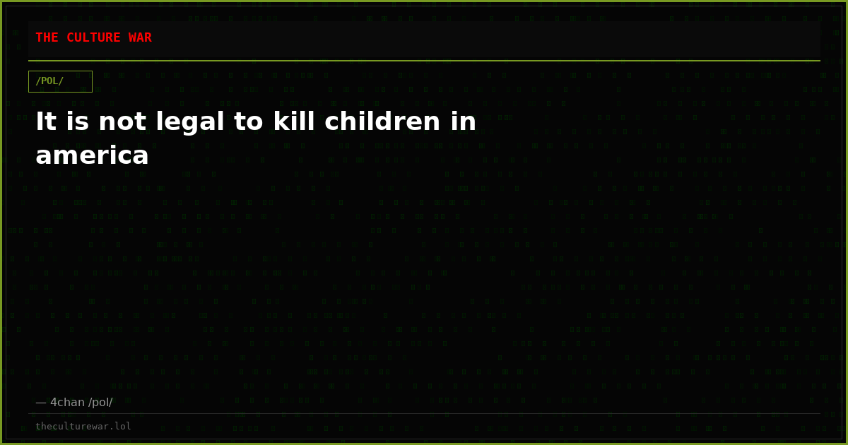 It is not legal to kill children in america
