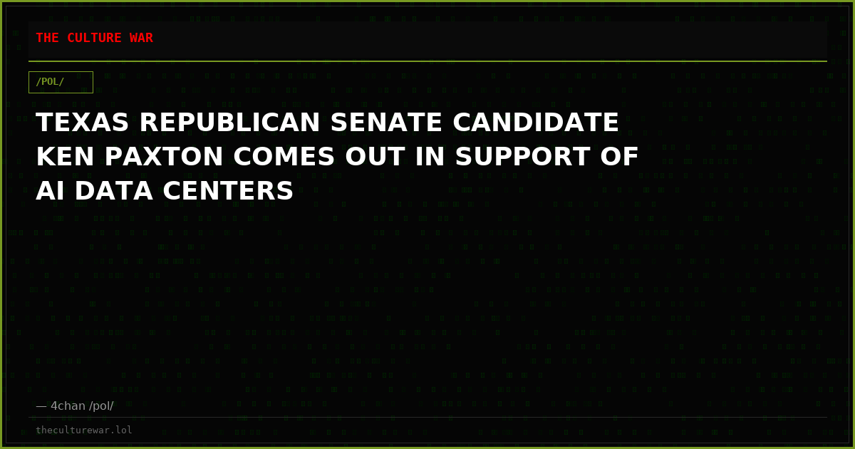 TEXAS REPUBLICAN SENATE CANDIDATE KEN PAXTON COMES OUT IN SUPPORT OF AI DATA CENTERS