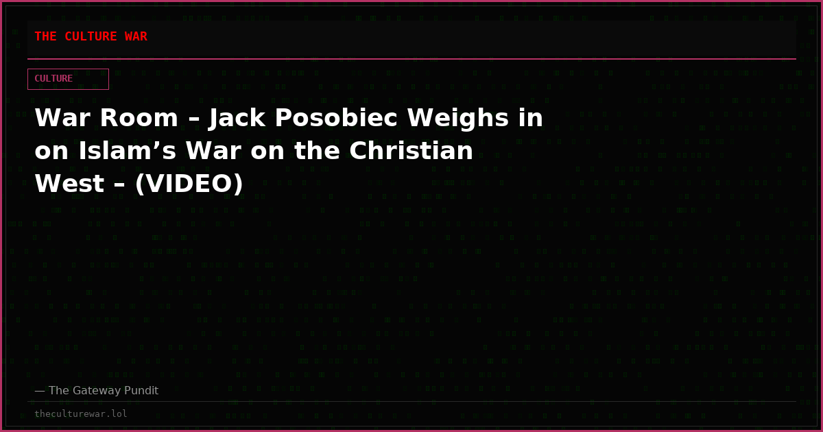 War Room – Jack Posobiec Weighs in on Islam’s War on the Christian West – (VIDEO)