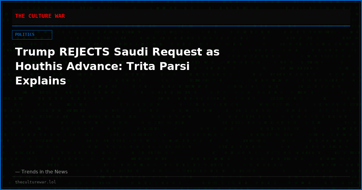 Trump REJECTS Saudi Request as Houthis Advance: Trita Parsi Explains