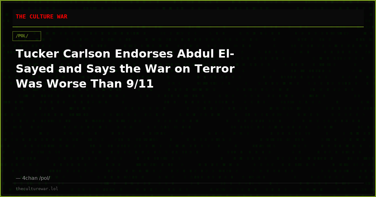 Tucker Carlson Endorses Abdul El-Sayed and Says the War on Terror Was Worse Than 9/11