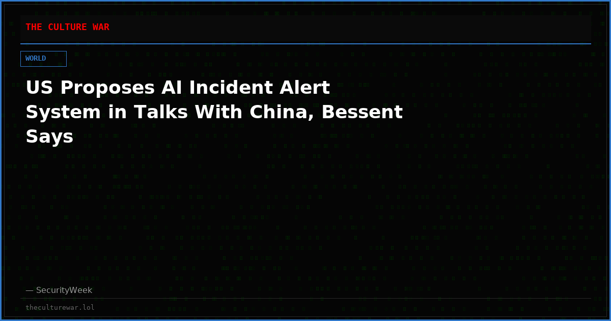 US Proposes AI Incident Alert System in Talks With China, Bessent Says