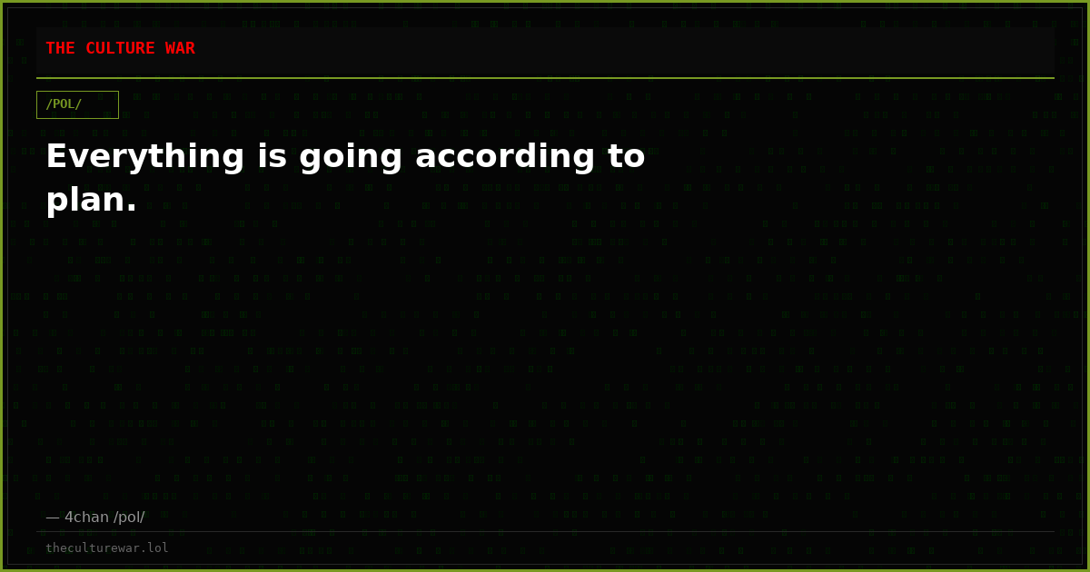 Everything is going according to plan.