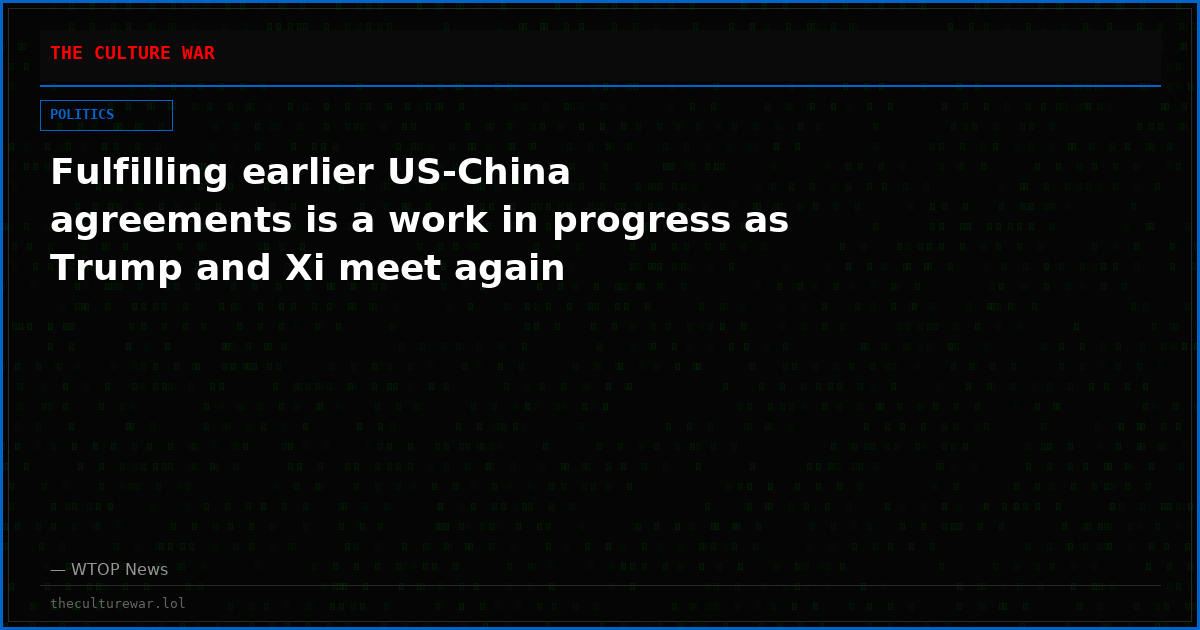 Fulfilling earlier US-China agreements is a work in progress as Trump and Xi meet again
