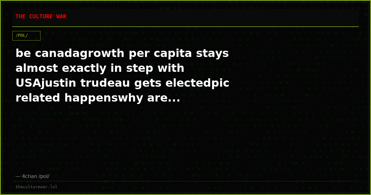 be canadagrowth per capita stays almost exactly in step with USAjustin trudeau gets electedpic related happenswhy are...