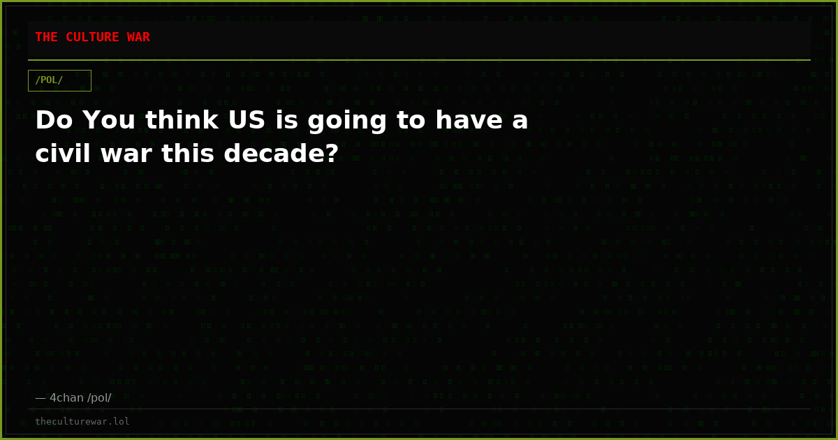 Do You think US is going to have a civil war this decade?