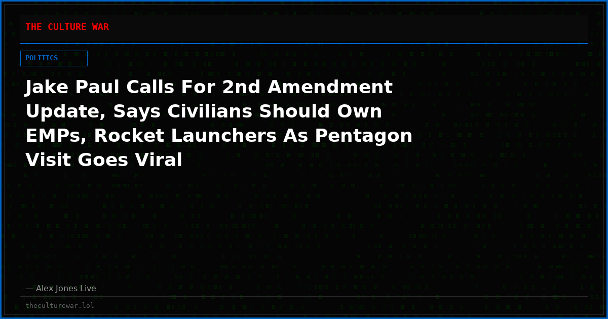 Jake Paul Calls For 2nd Amendment Update, Says Civilians Should Own EMPs, Rocket Launchers As Pentagon Visit Goes Viral