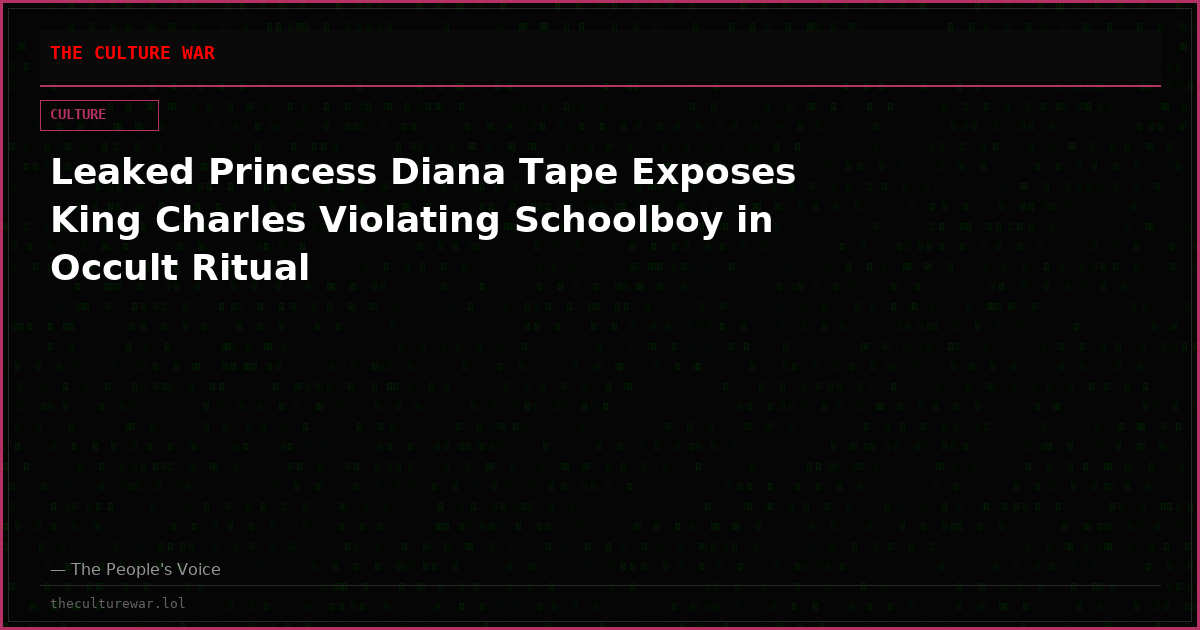 Leaked Princess Diana Tape Exposes King Charles Violating Schoolboy in Occult Ritual