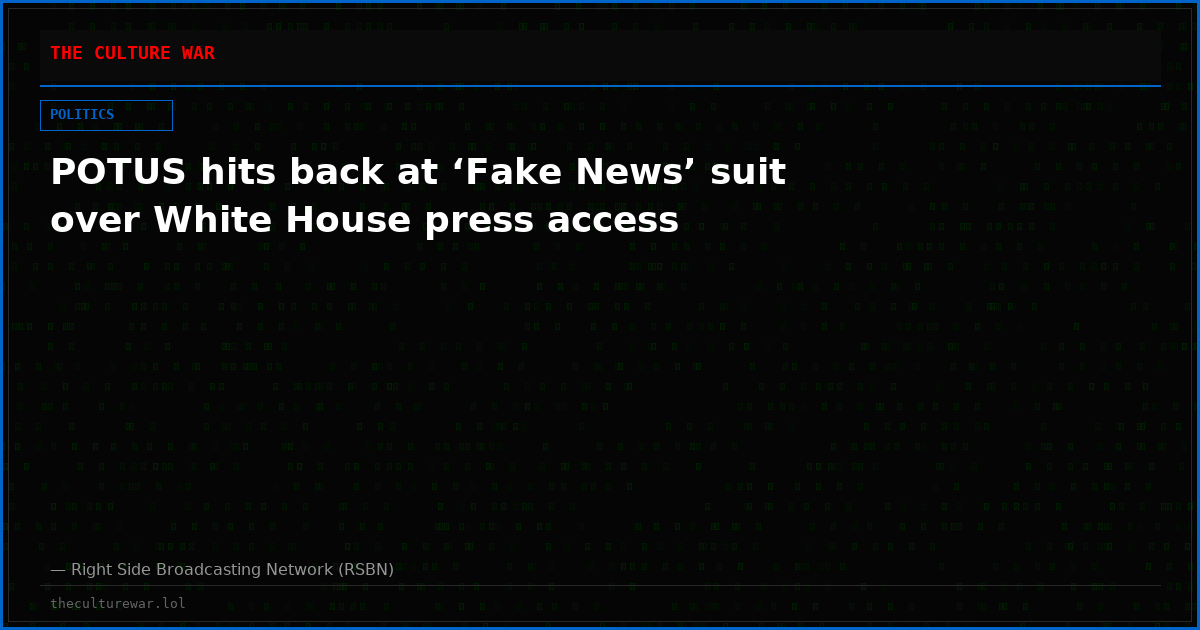 POTUS hits back at ‘Fake News’ suit over White House press access