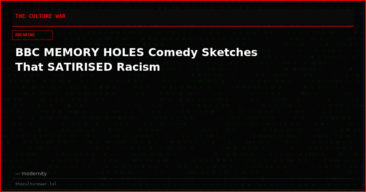 BBC MEMORY HOLES Comedy Sketches That SATIRISED Racism