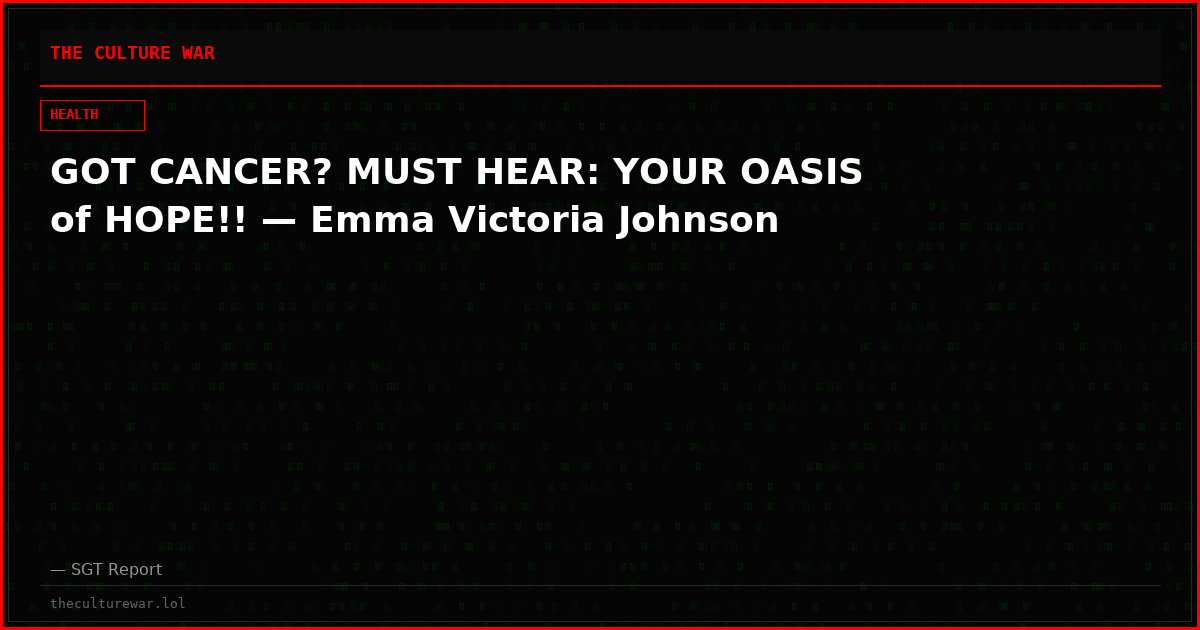 GOT CANCER? MUST HEAR: YOUR OASIS of HOPE!! — Emma Victoria Johnson