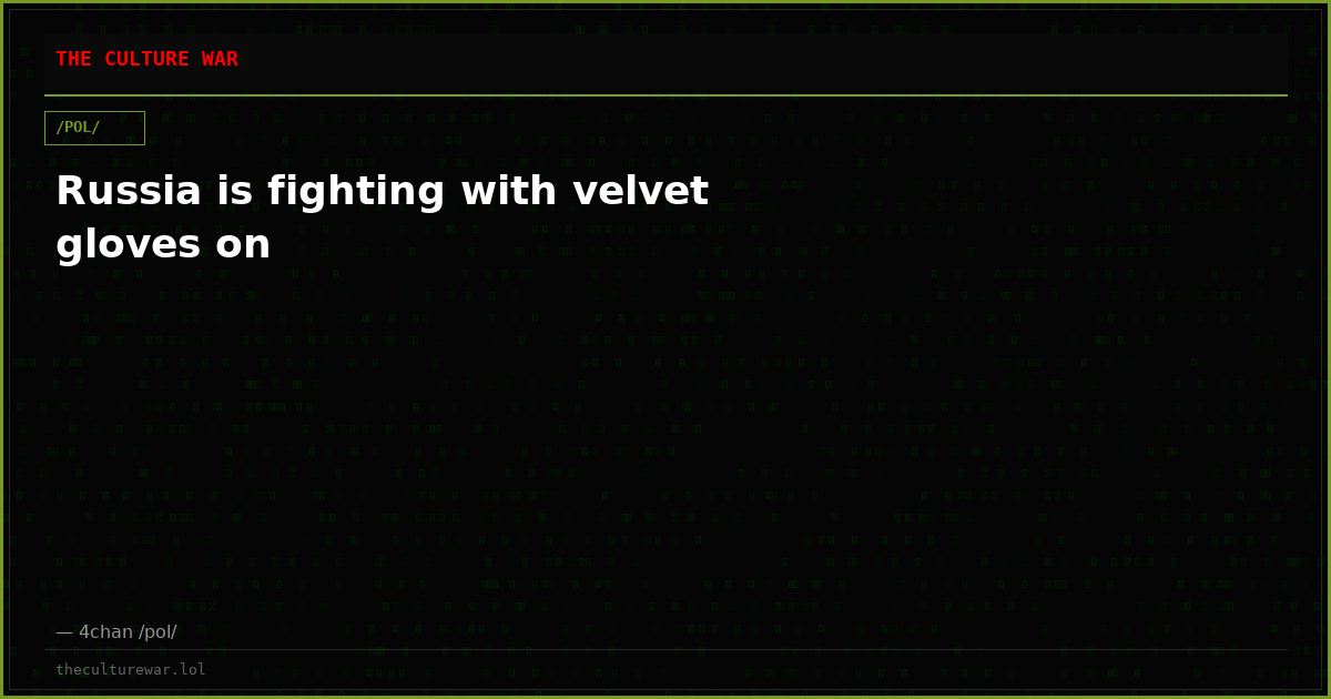 Russia is fighting with velvet gloves on