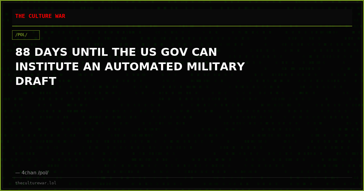 88 DAYS UNTIL THE US GOV CAN INSTITUTE AN AUTOMATED MILITARY DRAFT
