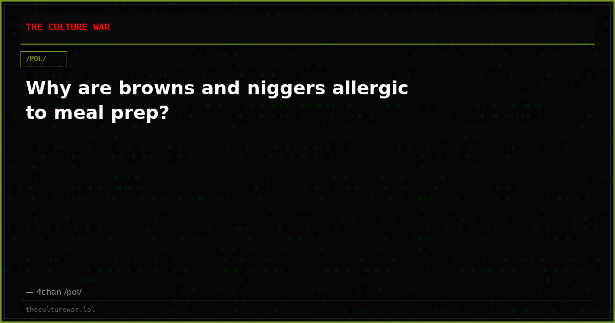 Why are browns and niggers allergic to meal prep?