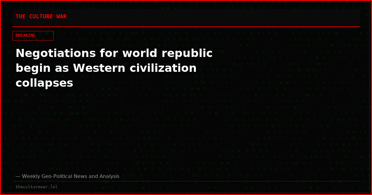 Negotiations for world republic begin as Western civilization collapses