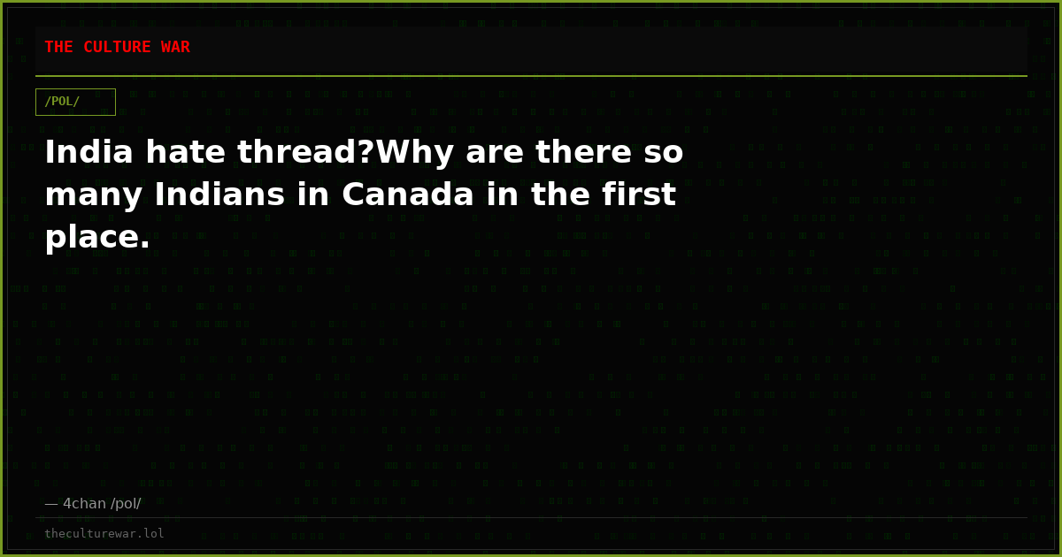 India hate thread?Why are there so many Indians in Canada in the first place.