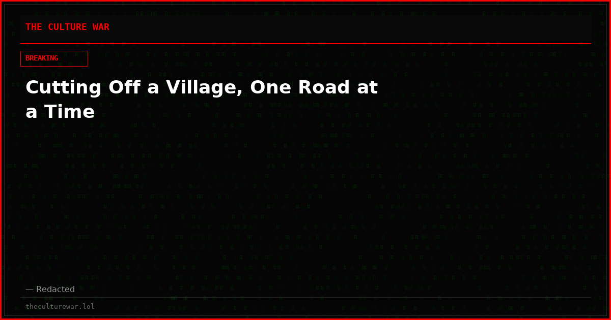 Cutting Off a Village, One Road at a Time