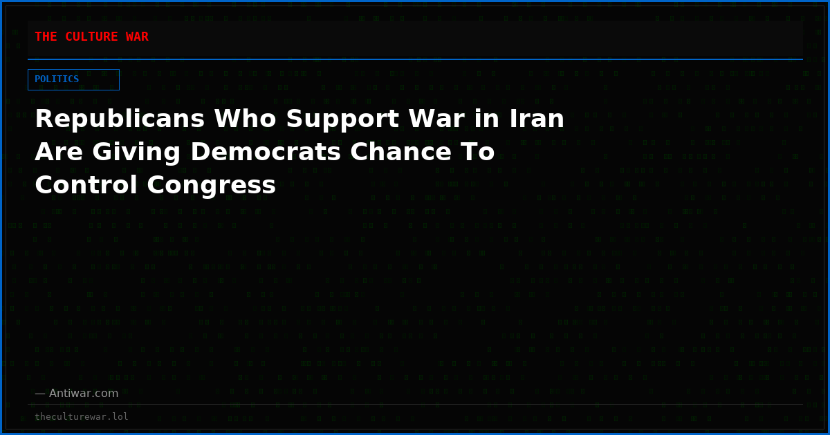 Republicans Who Support War in Iran Are Giving Democrats Chance To Control Congress