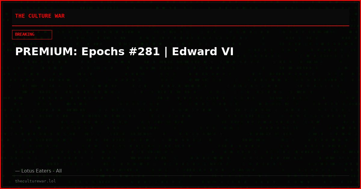 PREMIUM: Epochs #281 | Edward VI