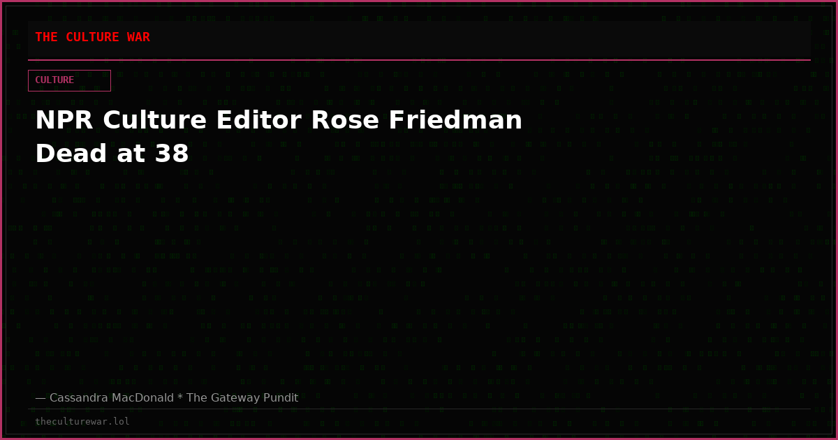 NPR Culture Editor Rose Friedman Dead at 38
