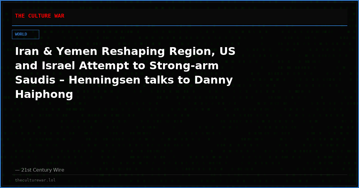 Iran & Yemen Reshaping Region, US and Israel Attempt to Strong-arm Saudis – Henningsen talks to Danny Haiphong
